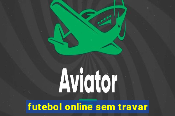 futebol online sem travar